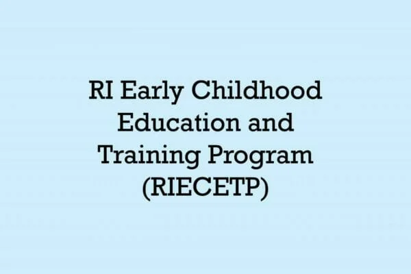 R.I. Early Childhood Education and Training Program (RIECETP) Grant